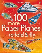 100 more paper planes to fold and fly