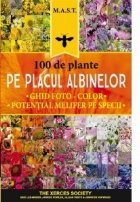 100 plante pe placul albinelor. Ghid foto-color.Potential melifer pe specii