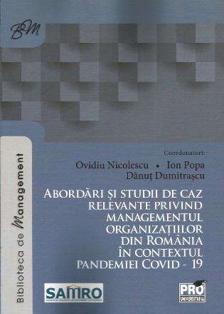 Abordari si studii de caz relevante privind managementul organizatiilor din Romania in contextul pandemiei COVID - 19
