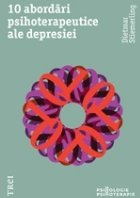 10 abordări psihoterapeutice ale depresiei. Modele explicative ale psihologiei abisale şi concepte terapeuti