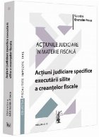 Acţiuni judiciare specifice executării silite a creanţelor fiscale - Vol. 3 (Set of:Acţiunile judiciare î