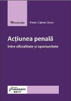 Actiunea penala intre oficialitate si oportunitate