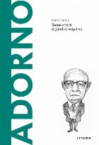 Adorno : teorie critică şi gândire negativă