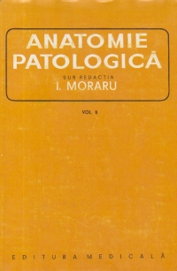 Anatomie patologica, Volumul al II-lea (I. Moraru)