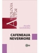 ﻿Antologia unui autor. Cafeneaua Nevermore﻿