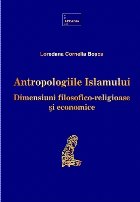 Antropologiile Islamului dimensiuni filosofico religioase