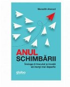 Anul schimbarii Invinge trecutul invata