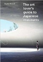 Art Lover\'s Guide to Japanese Museums