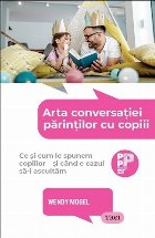 Arta conversaţiei părinţilor copii şi