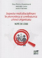 Aspecte multidisciplinare în prevenirea şi combaterea crimei organizate : note de curs