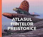 Atlasul ființelor preistorice (ediție cartonată)