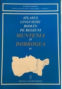 Atlasul lingvistic roman pe regiuni- Muntenia si Dobrogea (IV)