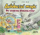 Autobuzul magic - Pe vremea dinozaurilor