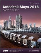 Autodesk Maya 2018 Basics Guide Autodesk Maya 2018 Basics Guide