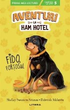 Aventuri la Ham Hotel. Fido, fortosul