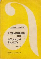 Aventurile lui Avakum Zahov, Volumul I
