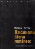 Balcanismul literar romanesc, 3 - Balcanitate si balcanism
