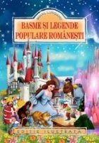 Basme si legende populare romanesti (Editie ilustrata)