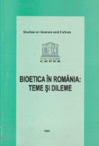 Bioetica Romania: teme dileme