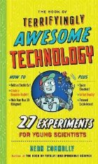 Book of Terrifyingly Awesome Technology Book of Terrifyingly Awesome Technology