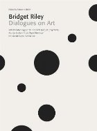 Bridget Riley: Dialogues on Art