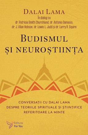 Budismul şi neuroştiinţa : conversaţii cu Dalai Lama despre teoriile spirituale şi ştiinţifice referitoare la minte