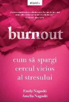 Burnout : cum să spargi cercul vicios al stresului
