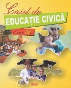 Caiet de educatie civica. Clasa a IV-a