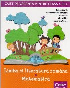 CAIET DE VACANTA CLASA A III-A - LIMBA SI LITERATURA ROMANA, MATEMATICA
