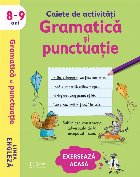 Caiete de activităţi - Gramatică şi punctuaţie