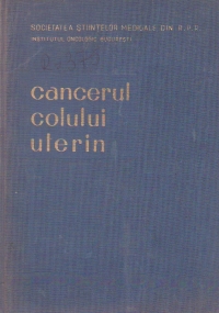 Cancerul colului uterin. Consfatuirea pe tara din 3-5 februarie 1956. Texte integrale