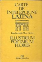 Carte de intelepciune latina - Illustrium poetarum flores / Florile poetilor ilustri (Editie bilingva latina r