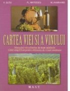 Cartea viei vinului Manualul viticultorilor