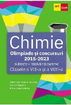 Chimie : olimpiade şi concursuri,2015-2023,subiecte, rezolvări şi bareme,clasele a VII-a şi a VIII-a