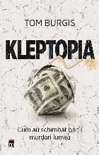 Clepto-utopia : cum au schimbat banii murdari lumea