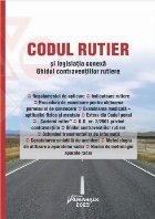 Codul rutier şi legislaţia conexă : ghidul contravenţiilor rutiere