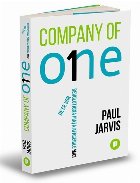Company of One.  De ce vor revolutiona piata afacerile mici