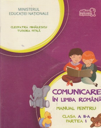 Comunicare in limba romana: manual pentru clasa a II - a. Partea I
