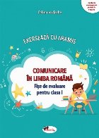 Comunicare în limba română : caietul elevului pentru clasa I
