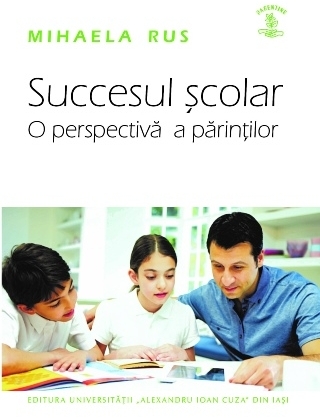 Construcţia socială a succesului şcolar din perspectiva părinţilor
