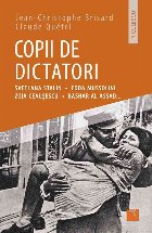 Copii de dictatori: Svetlana Stalin, Edda Mussolini, Zoia Ceau?escu, Bashar Al-Assad ...