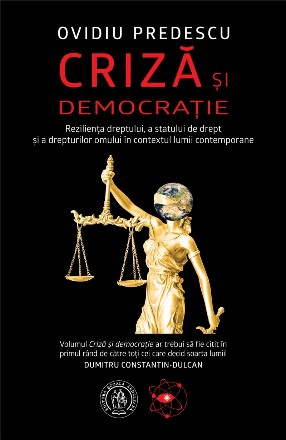 Criză şi democraţie : rezilienţa dreptului, a statului de drept şi a drepturilor omului în contextul lumii contemporane