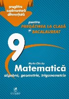 Culegere Matematica: algebra, geometrie, trigonometrie. Clasa a IX-a, pentru pregatirea la clasa si bacalaurea