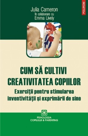 Cum să cultivi creativitatea copiilor. Exerciții pentru stimularea inventivității și exprimării de sine