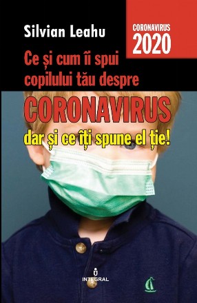 Ce si cum ii spui copilului tau despre Coronavirus, dar si ce iti spune el tie