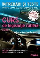 Curs de legislaţie rutieră : întrebări şi teste pentru examenul de conducere auto,conţine modificările 