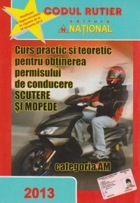 Curs practic si teoretic pentru obtinerea permisului de conducere pentru scutere si mopede-categoria AM * Modificari la legea circulatiei in vigoare de la 19 ianuarie 2013