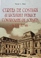 Curtea de Conturi si lucrarile publice controlate de aceasta - la 155 de ani