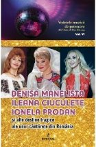 Denisa Manelista, Ileana Ciuculete, Ionela Prodan si alte destine tragice ale unor cantarete din Romania