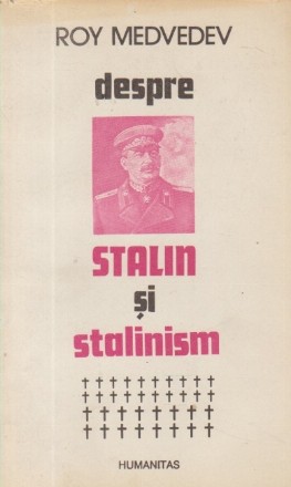 Despre Stalin si Stalinism - Consemnari istorice